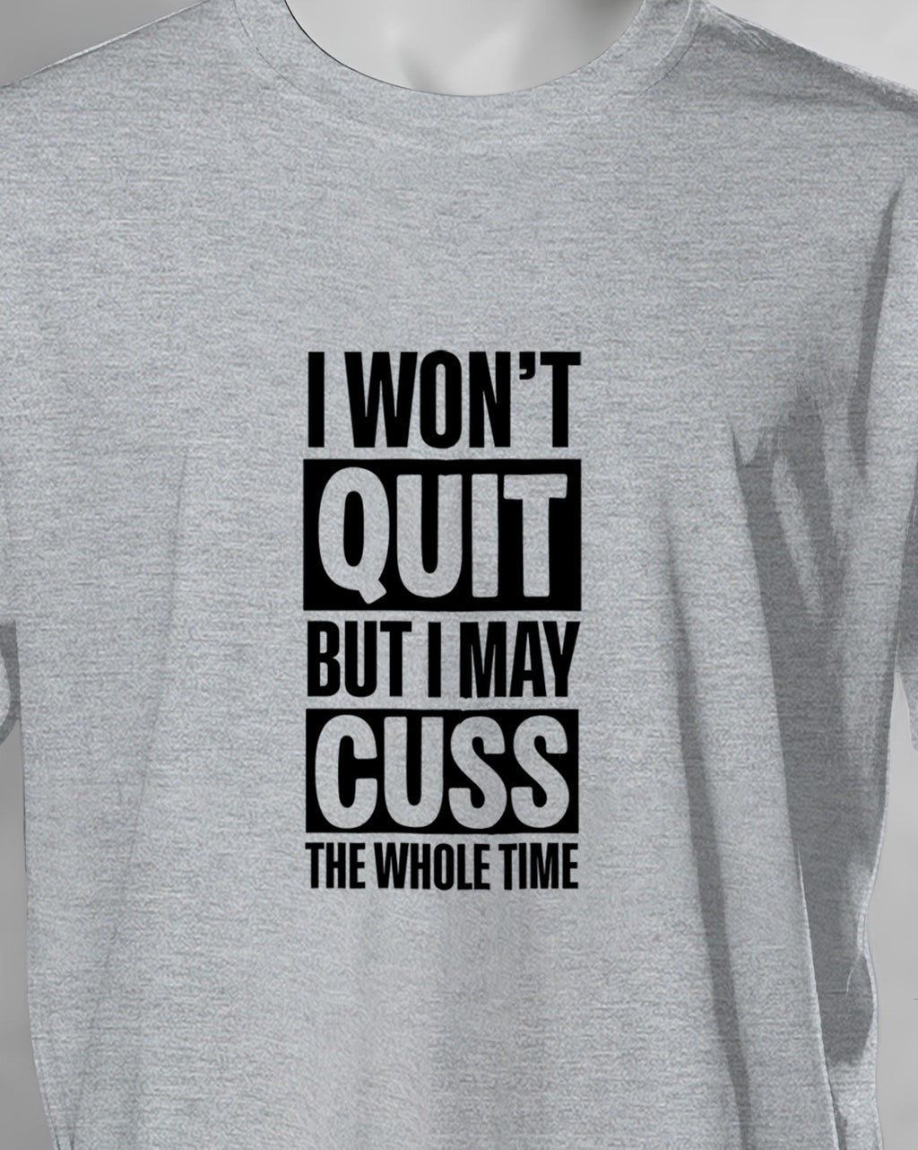 Unisex Motivation Tee | I Won'T Quit But I May Cuss The Whole Time