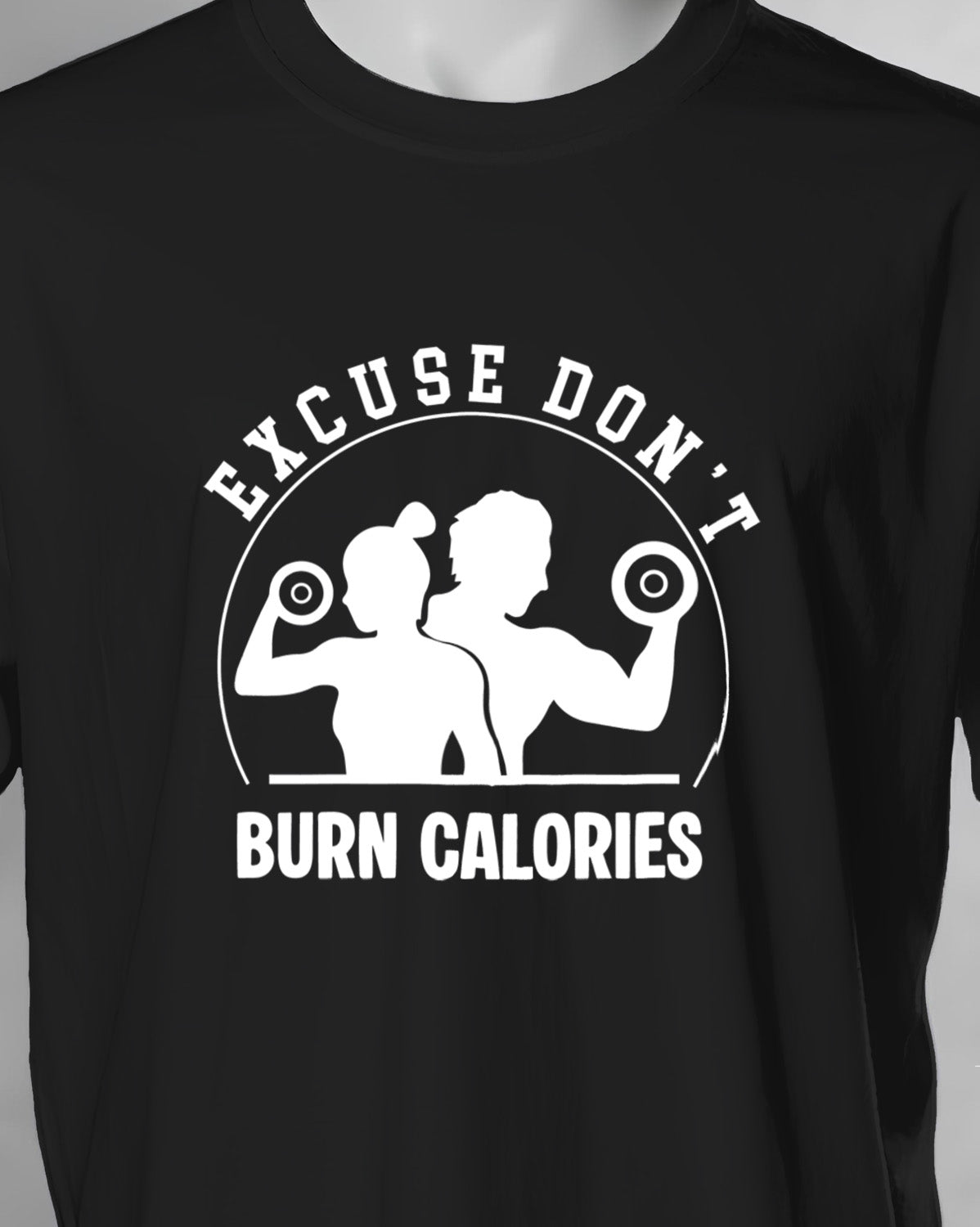 Unisex Motivation Tee | Excuse Don'T Burn Calories