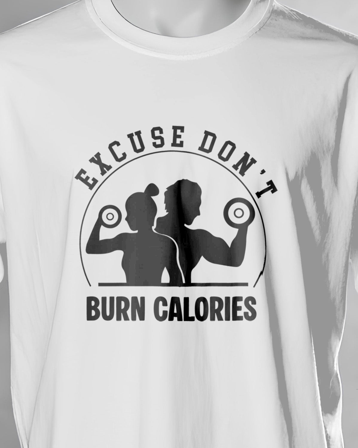 Unisex Motivation Tee | Excuse Don'T Burn Calories
