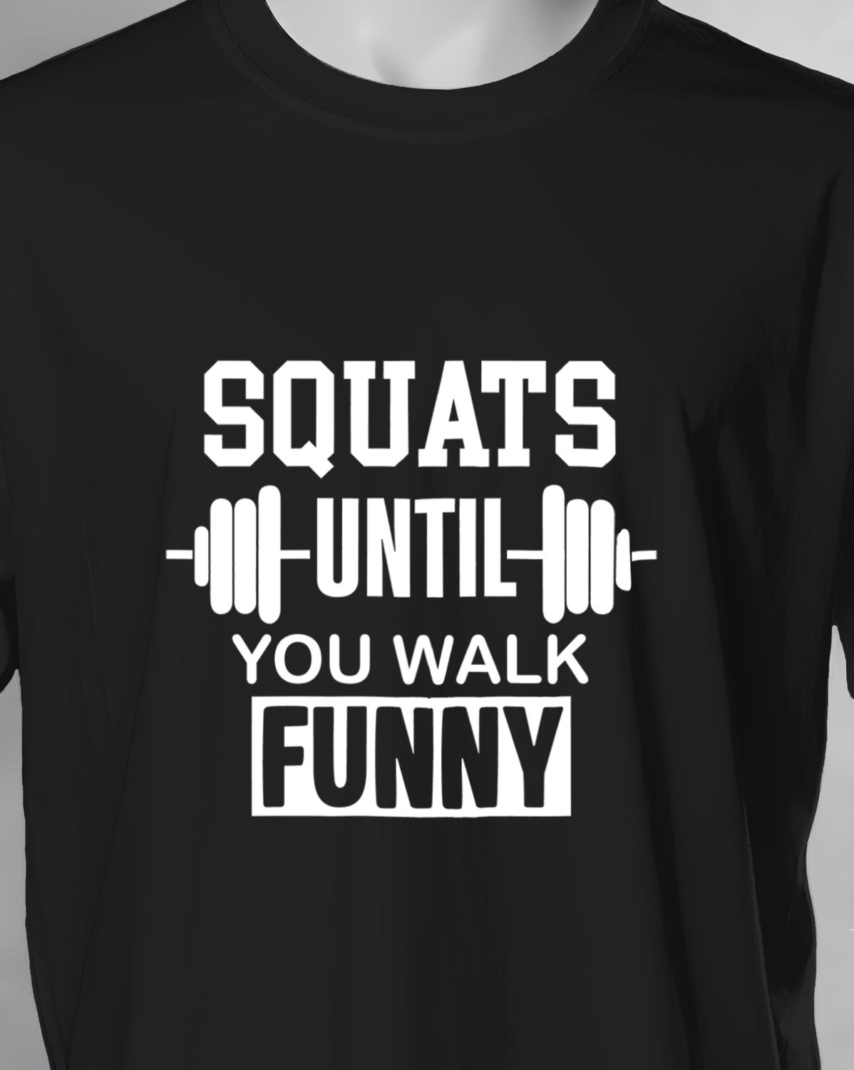 Unisex Motivation Tee | Squats Until You Walk Funny