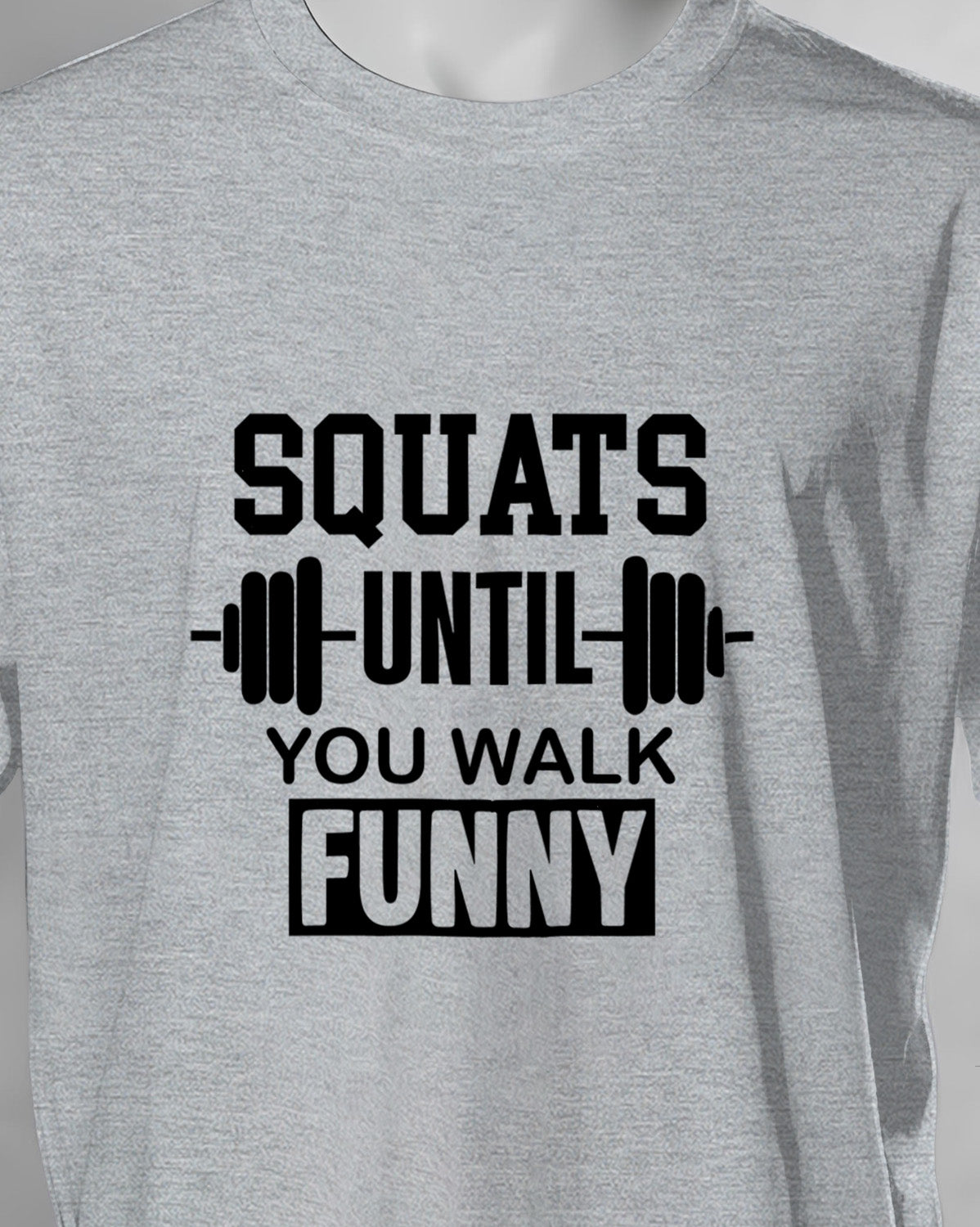 Unisex Motivation Tee | Squats Until You Walk Funny