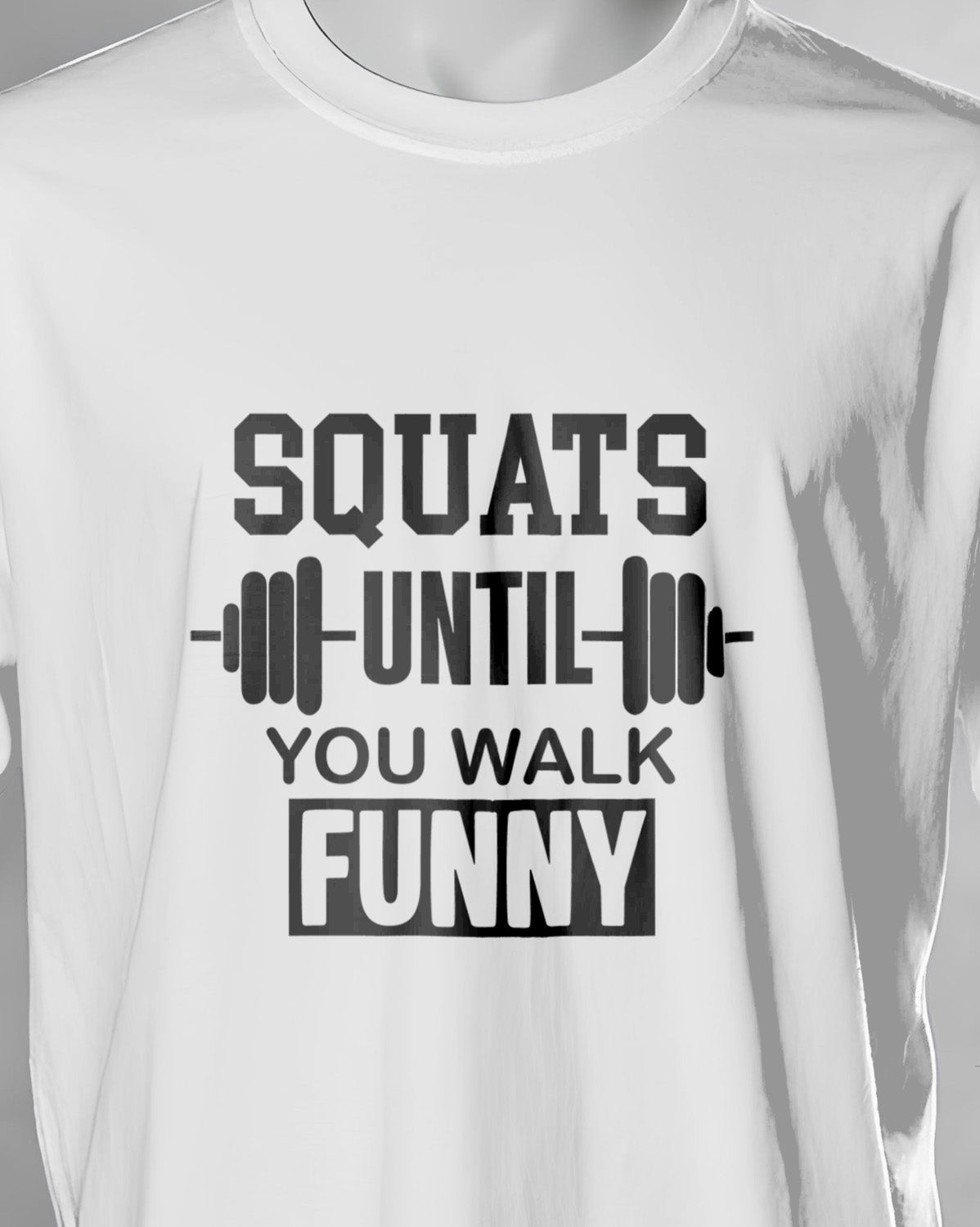 Unisex Motivation Tee | Squats Until You Walk Funny