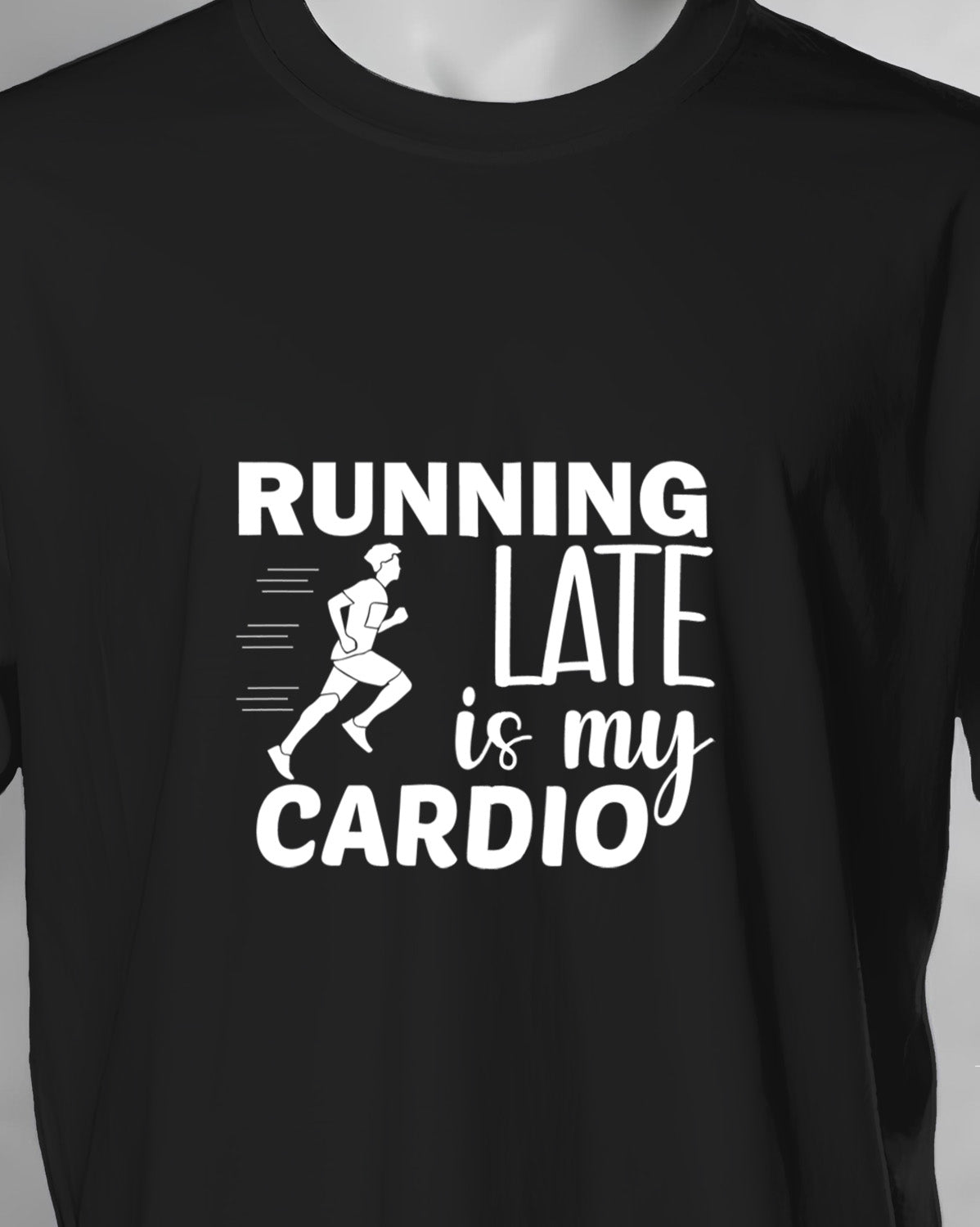 Unisex Motivation Tee | Running Late Is My Cardio