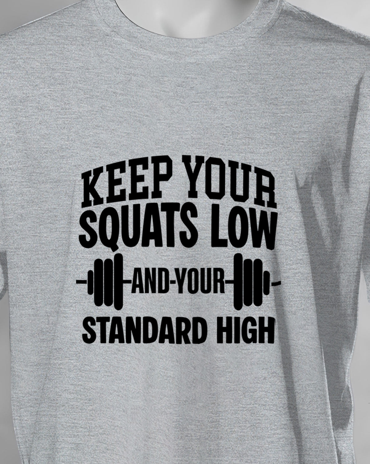 Unisex Motivation Tee | Keep Your Squats Low And Your Standard High