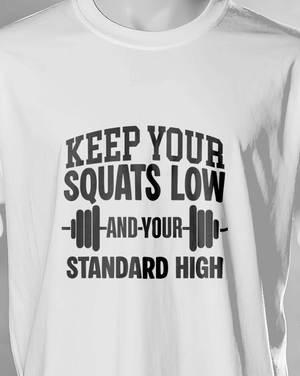 Unisex Motivation Tee | Keep Your Squats Low And Your Standard High