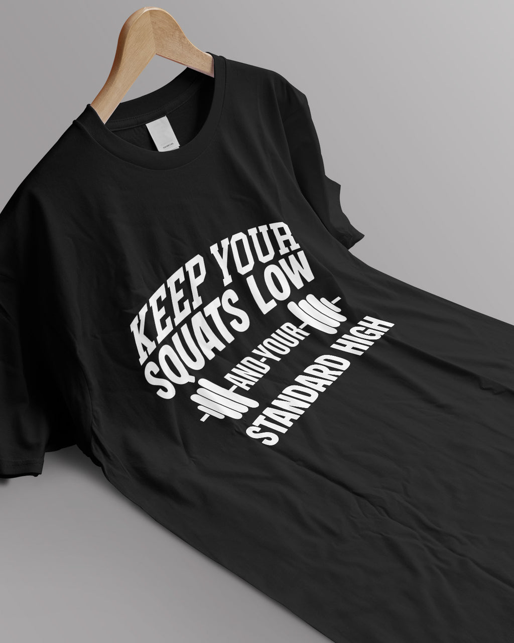 Unisex Motivation Tee | Keep Your Squats Low And Your Standard High