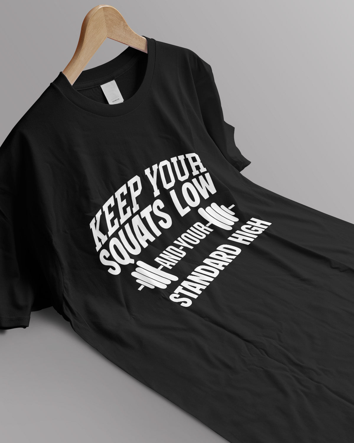 Unisex Motivation Tee | Keep Your Squats Low And Your Standard High