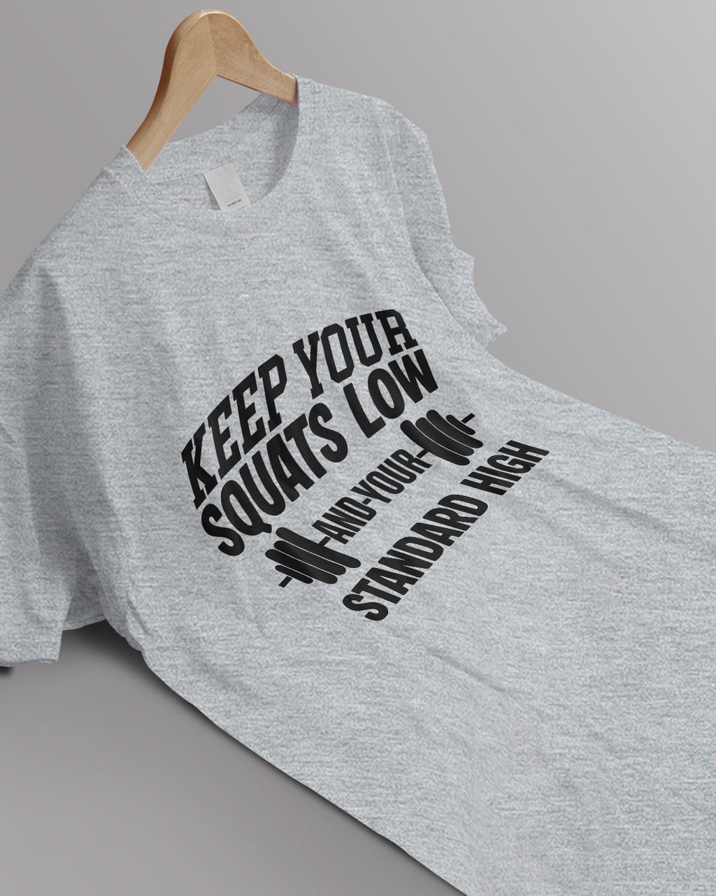 Unisex Motivation Tee | Keep Your Squats Low And Your Standard High