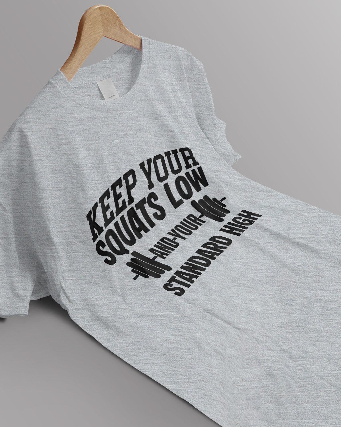 Unisex Motivation Tee | Keep Your Squats Low And Your Standard High