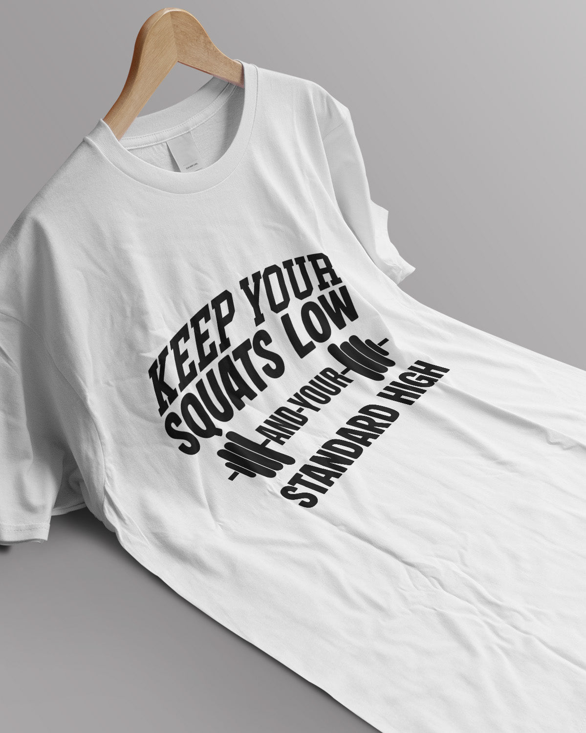 Unisex Motivation Tee | Keep Your Squats Low And Your Standard High