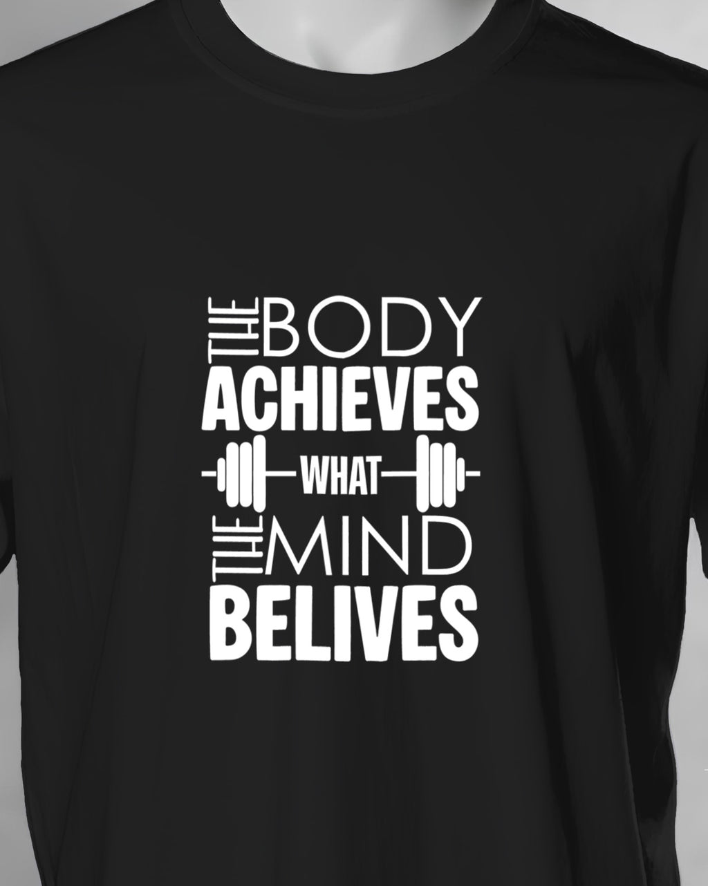 Unisex Motivation Tee | The Body Achieves What The Mind Belives