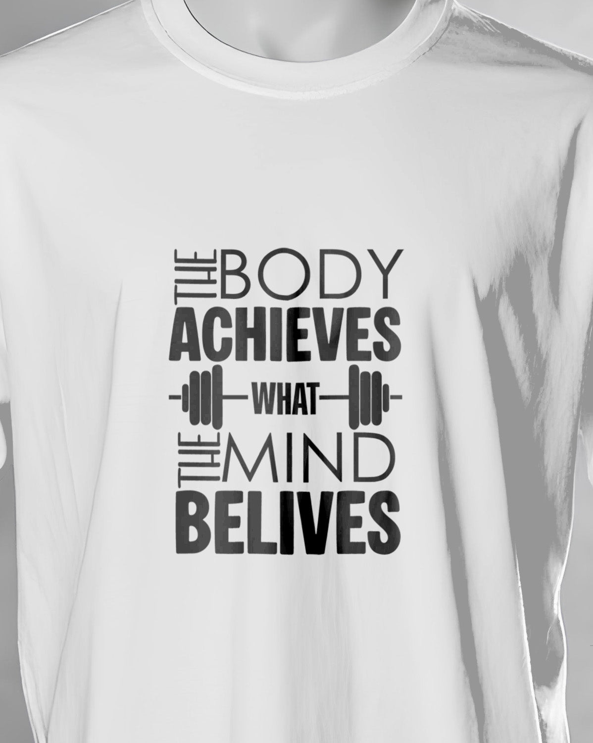 Unisex Motivation Tee | The Body Achieves What The Mind Belives
