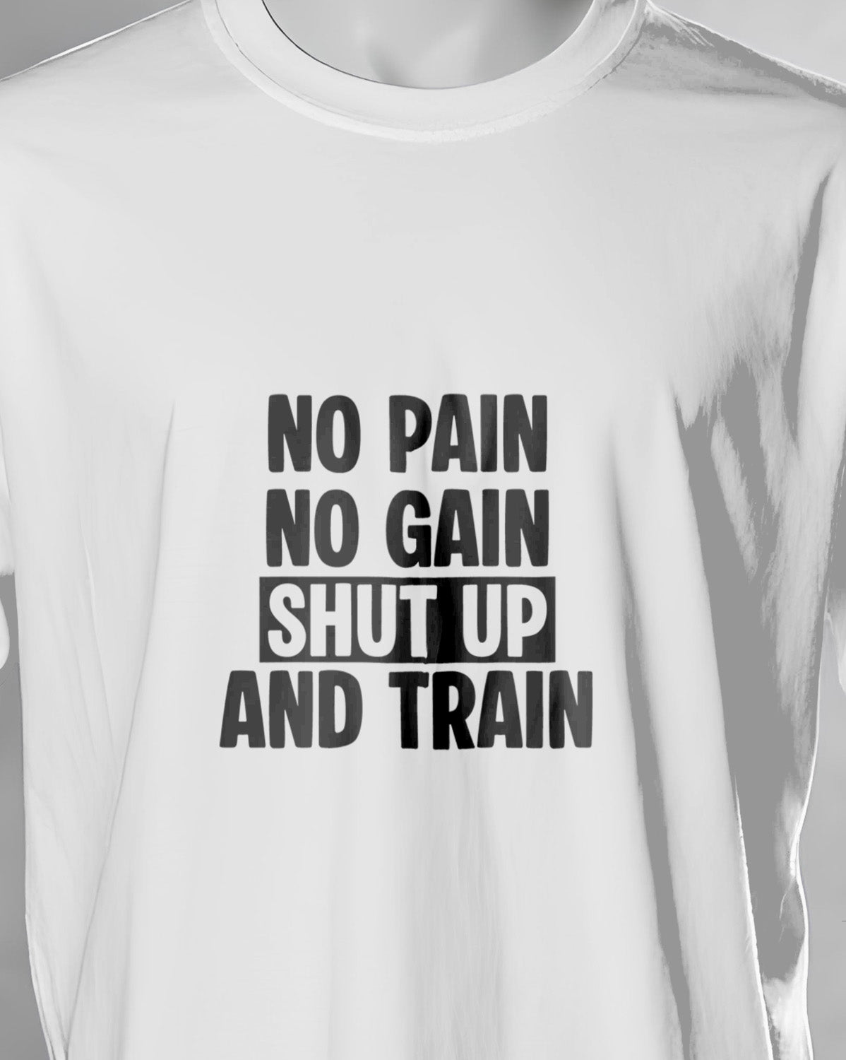 Unisex Motivation Tee | No Pain No Gain Shut Up And Train