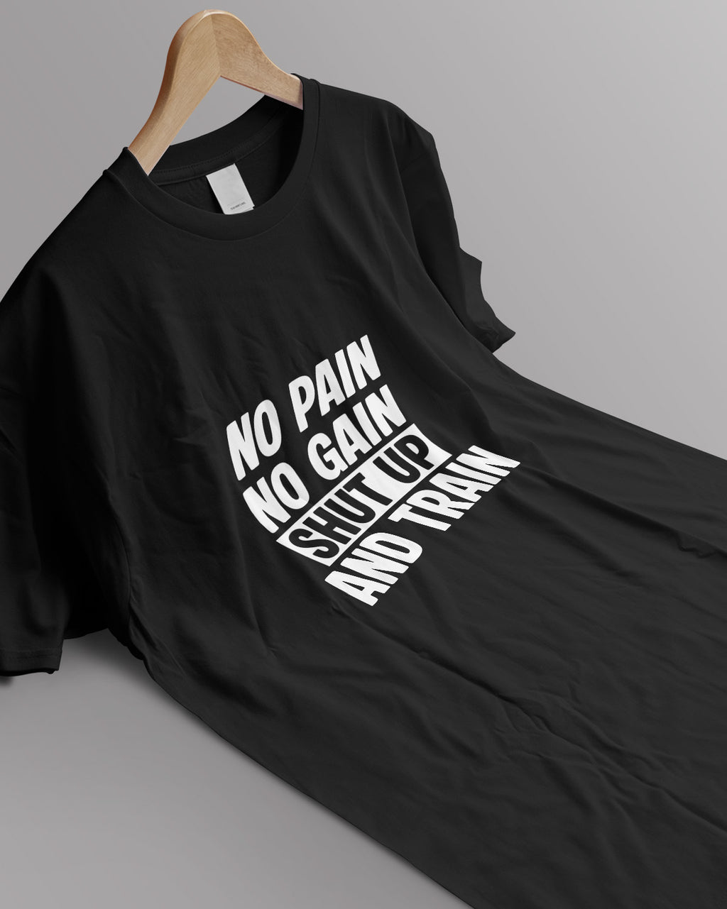 Unisex Motivation Tee | No Pain No Gain Shut Up And Train