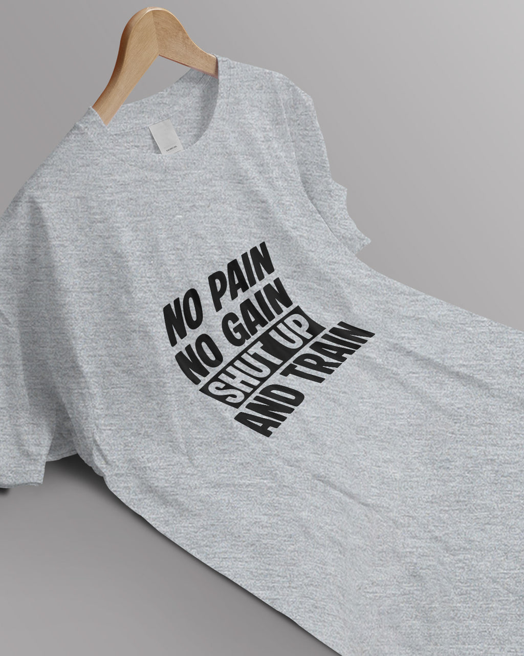 Unisex Motivation Tee | No Pain No Gain Shut Up And Train