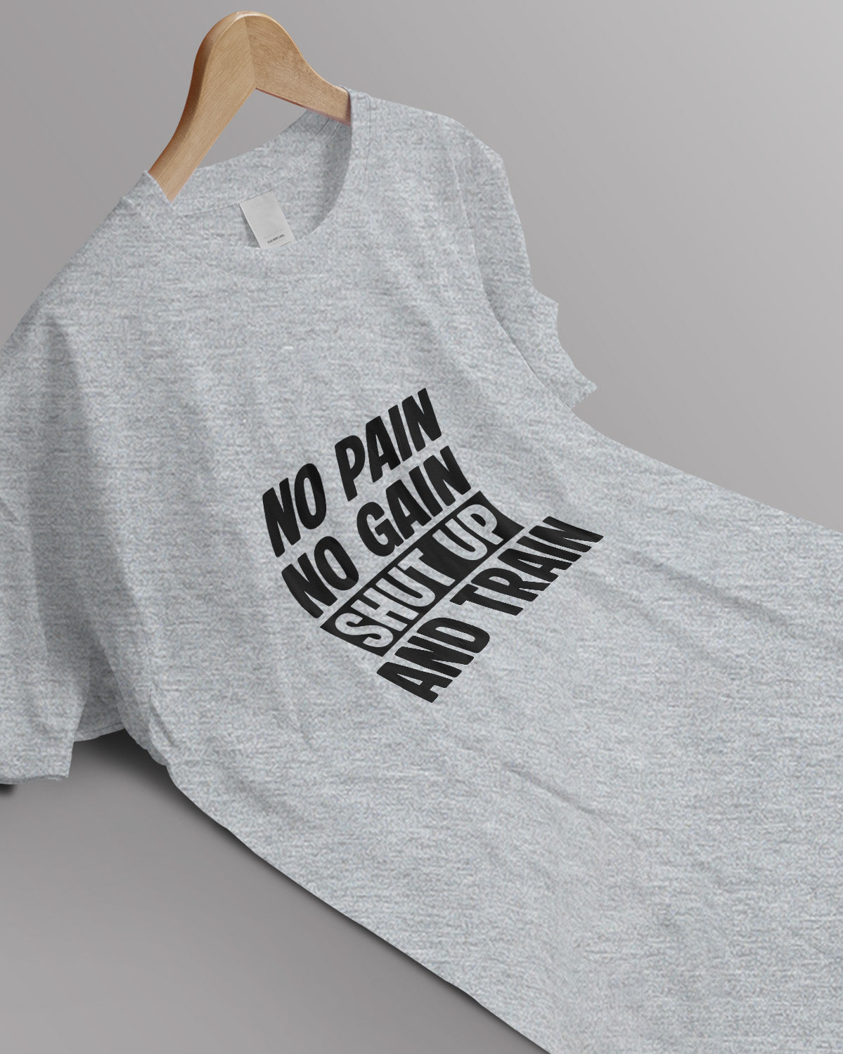 Unisex Motivation Tee | No Pain No Gain Shut Up And Train
