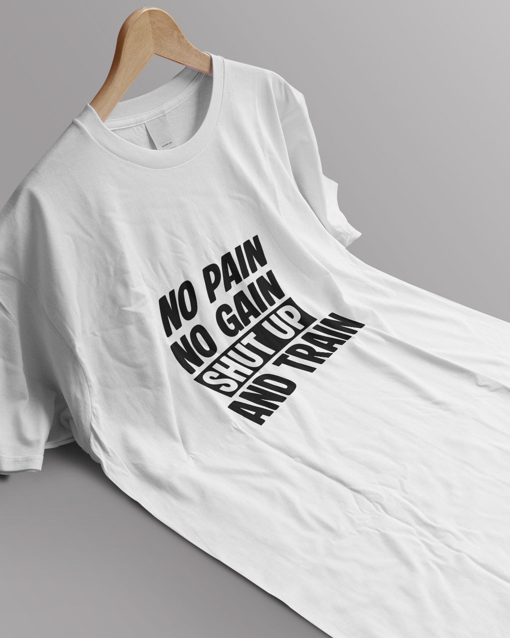 Unisex Motivation Tee | No Pain No Gain Shut Up And Train