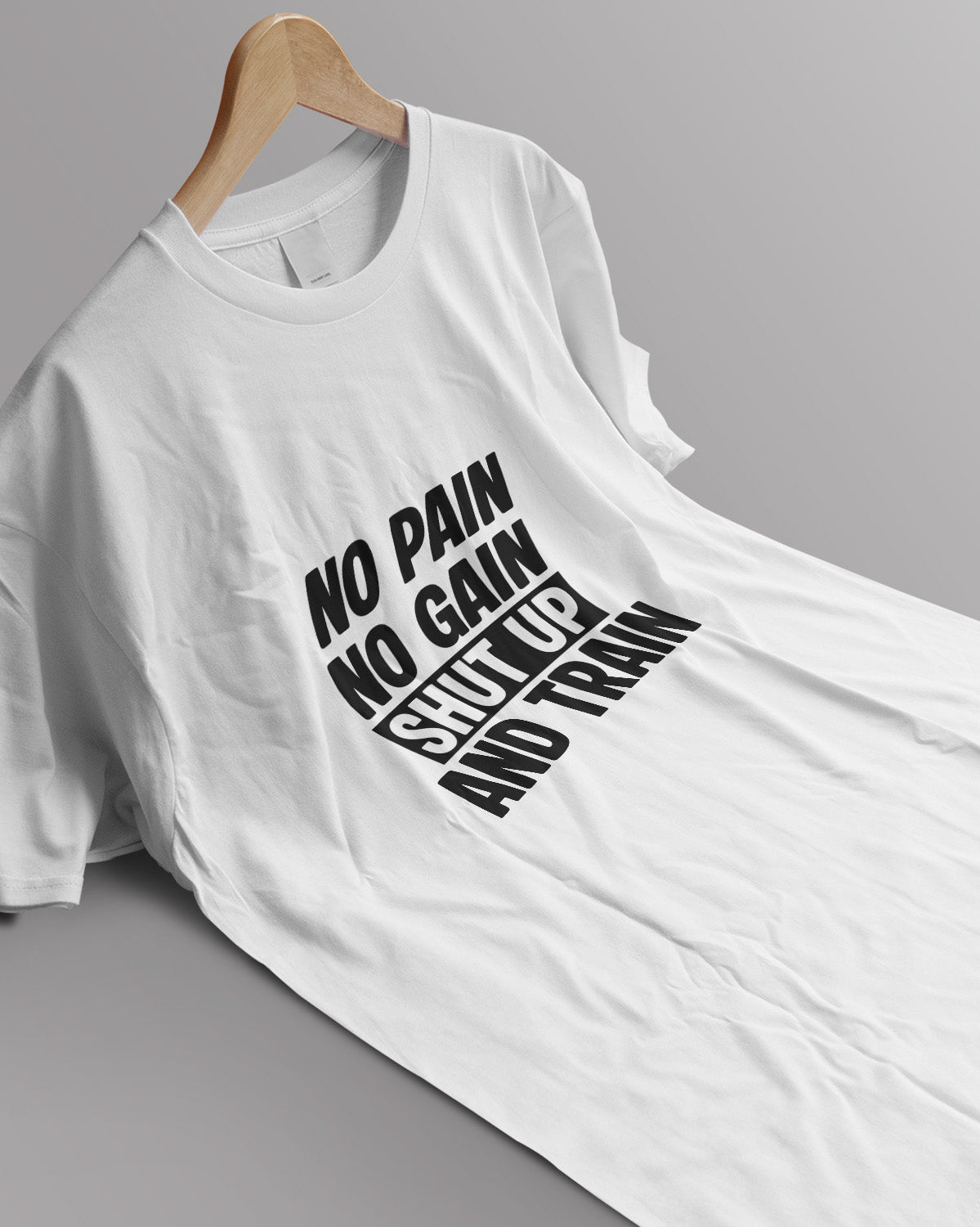 Unisex Motivation Tee | No Pain No Gain Shut Up And Train